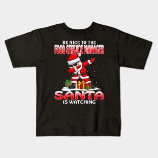 Be Nice To The Food Service Manager Santa is Watching Kids T-Shirt